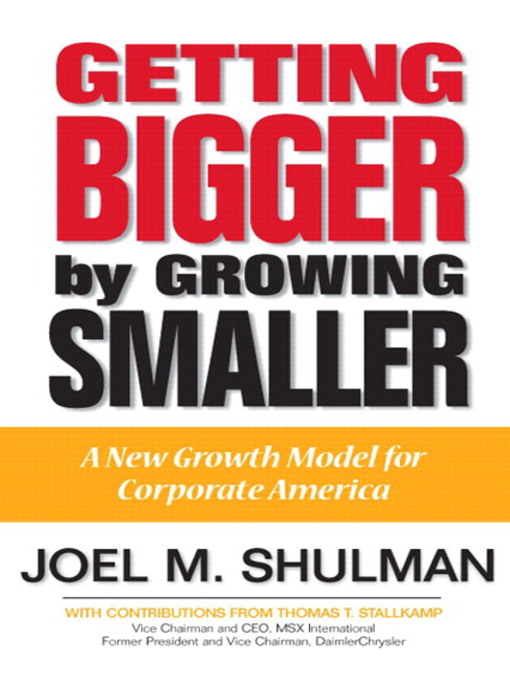Title details for Getting Bigger by Growing Smaller by Joel M. Shulman - Available